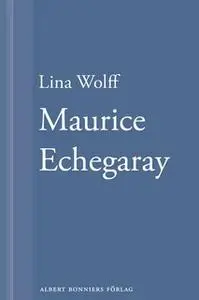«Många människor dör som du. Maurice Echegaray» by Lina Wolff