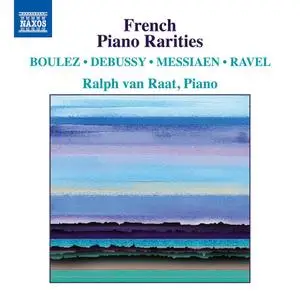 Ralph van Raat - Boulez, Debussy, Messiaen & Ravel: French Piano Rarities (2020)