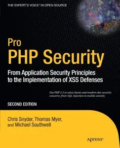 Pro PHP Security: From Application Security Principles to the Implementation of XSS Defenses, Second Edition (repost)