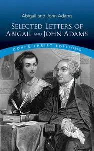 «Selected Letters of Abigail and John Adams» by Abigail Adams, John Adams