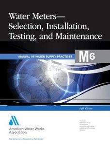 Water Meters: Selection, Installation, Testing, and Maintenance
