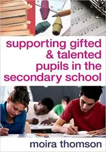 Supporting Gifted and Talented Pupils in the Secondary School (Repost)