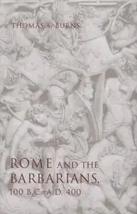 Rome and the Barbarians, 100 B.C.–A.D. 400