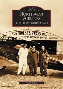 Northwest Airlines: The First Eighty Years (Images of America) 