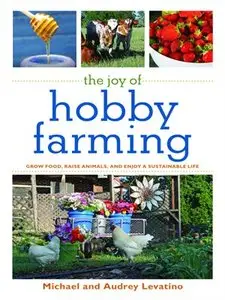 The Joy of Hobby Farming: Grow Food, Raise Animals, and Enjoy a Sustainable Life (repost)
