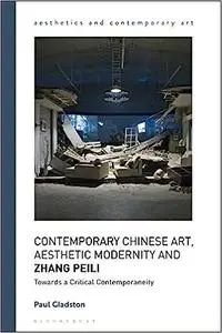 Contemporary Chinese Art, Aesthetic Modernity and Zhang Peili: Towards a Critical Contemporaneity