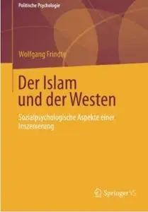 Der Islam und der Westen: Sozialpsychologische Aspekte Einer Inszenierung [Repost]