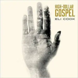 Eli Cook - High-Dollar Gospel (2017)