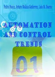 "Automation and Control Trends" ed. by Pedro Ponce, Arturo Molina Gutierrez and Luis M. Ibarra