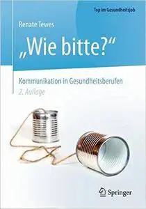 „Wie bitte?“ - Kommunikation in Gesundheitsberufen (2nd Edition)