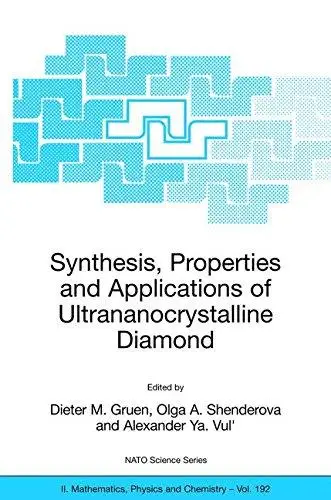 Synthesis, Properties and Applications of Ultrananocrystalline Diamond: Proceedings of the NATO Advanced Research Workshop on S