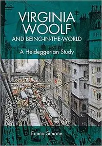 Virginia Woolf and Being-in-the-world: A Heideggerian Study