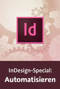  InDesign-Special: Automatisieren Ihre Arbeit effizienter gestalten mit GREP, Snippets, Liquid Layout und mehr