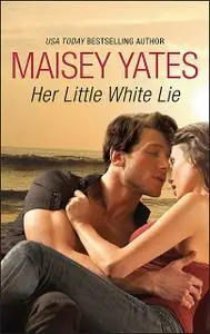 «Her Little White Lie» by Maisey Yates