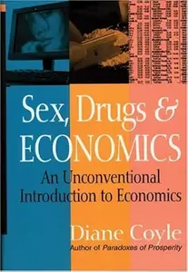 Sex, Drugs and Economics: An Unconventional Intro to Economics