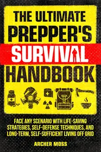 The Ultimate Prepper's Survival Handbook