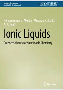 Ionic Liquids: Greener Solvents for Sustainable Chemistry (Synthesis Lectures on Sustainable Development)