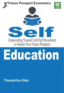 Self-Education: Empowering Yourself with Self Investment to Sustain Your Future Prospects