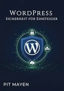 WordPress Sicherheit für Einsteiger: Dein Schutzschild im Netz