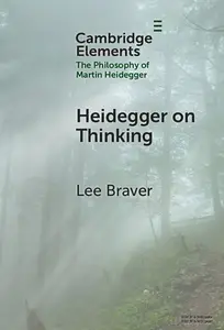 Heidegger on Thinking (Elements in the Philosophy of Martin Heidegger)