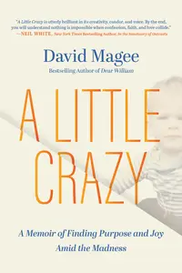 A Little Crazy: A Memoir of Finding Purpose and Joy Amid the Madness