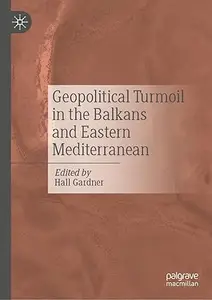 Geopolitical Turmoil in the Balkans and Eastern Mediterranean
