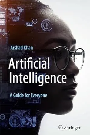 Artificial Intelligence: A Guide for Everyone