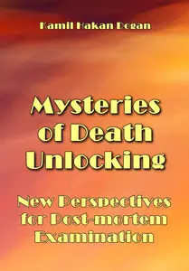 "Mysteries of Death Unlocking: New Perspectives for Post-mortem Examination" ed. by Kamil Hakan Dogan