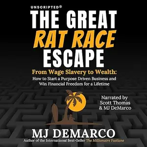 Unscripted: The Great Rat-Race Escape: From Wage Slavery to Wealth: How to Start a Purpose Driven Business [Audiobook]
