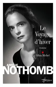 Amélie Nothomb, "Le voyage d'hiver"