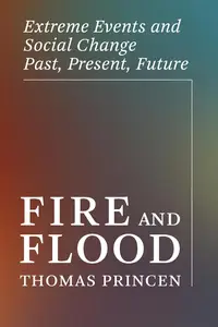 Fire and Flood: Extreme Events and Social Change Past, Present, Future