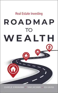 Roadmap to Wealth: Real Estate Investing