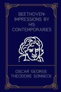 Beethoven: Impressions by His Contemporaries