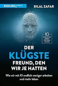 Der klügste Freund, den wir je hatten: Wie wir mit KI endlich weniger arbeiten und mehr leben