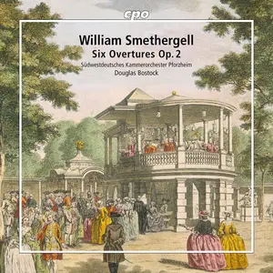 Südwestdeutsches Kammerorchester Pforzheim & Douglas Bostock - Smethergell: Six Overtures, Op. 2 (2025)