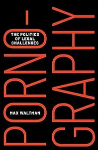 Pornography: The Politics of Legal Challenges