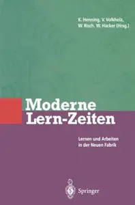 Moderne Lern-Zeiten: Lernen und Arbeiten in der Neuen Fabrik