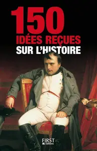 Collectif, "150 idées reçues sur l'histoire"