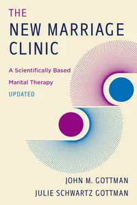 The New Marriage Clinic: A Scientifically Based Marital Therapy Updated, 2nd Edition