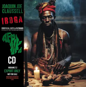 Joaquin Joe Claussell - Iboga (Unofficial Edits & Overdubs) (2024)