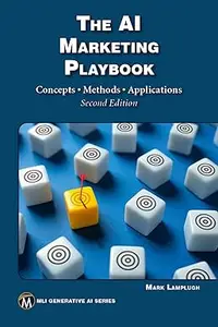 The AI Marketing Playbook: Concepts • Methods • Applications, 2nd Edition