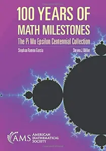 100 Years of Math Milestones: The Pi Mu Epsilon Centennial Collection (Repost)