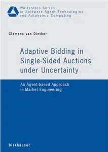 Adaptive Bidding in Single-Sided Auctions Under Uncertainty: An Agent-based Approach in Market Engineering