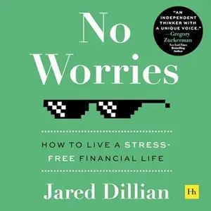 No Worries: How to Live a Stress Free Financial Life