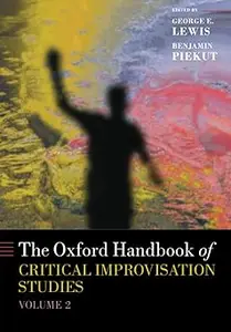 The Oxford Handbook of Critical Improvisation Studies, Volume 2