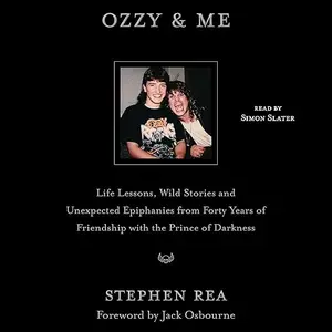 Ozzy & Me: Life Lessons, Wild Stories, and Unexpected Epiphanies from Forty Years of Friendship with the Prince [Audiobook]