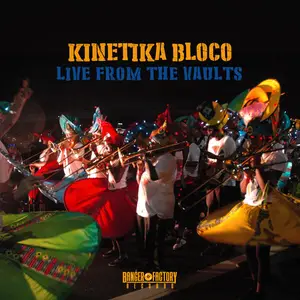 Kinetika Bloco - Live From The Vaults (2025) [Official Digital Download]