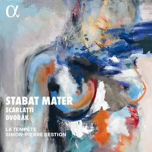 La Tempête & Simon-Pierre Bestion - Scarlatti & Dvořák: Stabat Mater (2024) [Official Digital Download 24/96]