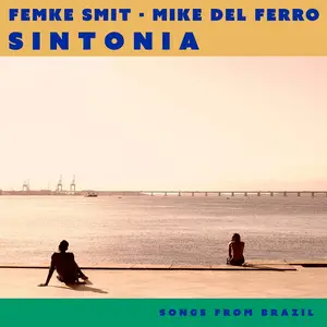 Mike del Ferro & Femke Smit - Sintonia - Songs from Brazil (2025) [Official Digital Download]