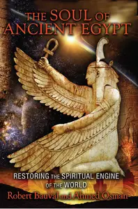 The Soul of Ancient Egypt: Restoring the Spiritual Engine of the World